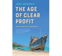 The Age of Clear Profit: Essays on Home and the Narrow Road (Crux: The Georgia Series in Literary Nonfiction)