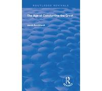 The Age of Constantine the Great (1949) (Routledge Revivals)