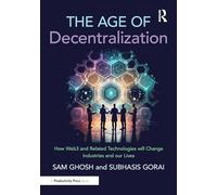 The Age of Decentralization: How Web3 and Related Technologies will change Industries and our Lives