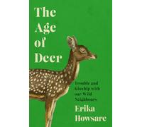 The Age of Deer: Trouble and Kinship with our Wild Neighbours