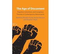 The Age of Discontent – Populism, Extremism, and Conspiracy Theories in Contemporary Democracies