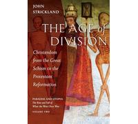 The Age of Division: Christendom from the Great Schism to the Protest: 2 (Paradise and Utopia: The Rise and Fall of What the West Once Was)