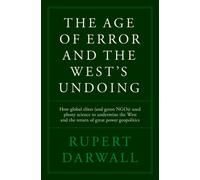 The Age of Error and the West's Undoing : Net Zero and the Destruction of the West
