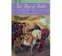 The Age of Faith: A History of Medieval Civilization-Christian, Islamic, and Judaic-From Constantine to Dante : A.D. 325-1300: Vol 4
