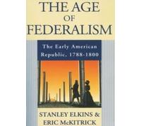 The Age of Federalism: Early American Republic, 1788-18 - Paperback NEW Elkins,