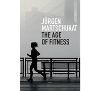 The Age of Fitness: How the Body Came to Symbolize Success and Achievement