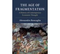 The Age of Fragmentation : A History of Contemporary Economic Thought