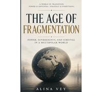 The Age of Fragmentation: Power, Sovereignty, and Survival in a Multipolar World
