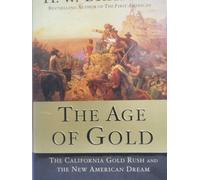 The Age of Gold: The California Gold Rush and the New American Dream