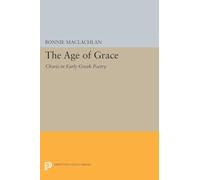 The Age of Grace: Charis in Early Greek Poetry (Princeton Legacy Library): 251