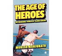 The Age of Heroes: The Incredible World of Telugu Cinema