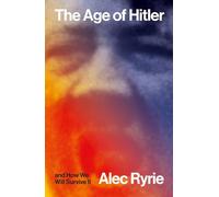 The Age of Hitler and How We Will Survive It