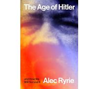 The Age of Hitler and How We Will Survive It