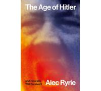 The Age of Hitler and How We Will Survive It