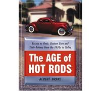 The Age of Hot Rods: Essays on Rods, Custom Cars and Their Drivers from the 1950s to Today by Albert Drake (15-Jun-2008) Paperback