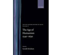 The Age of Humanism 1540-1630 by Gerald Abraham - 9780193163041