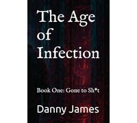 The Age of Infection: Book One: Gone to Sh*t: 1