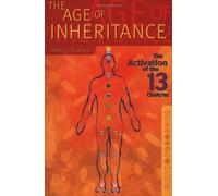 The Age of Inheritance: The Activation of the 13 Chakras