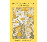 The Age of Innocence by Edith Wharton (Rainbow Classics Collection)
