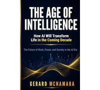 The Age of Intelligence: How AI Will Transform Life in the Coming Decade