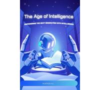 The Age of Intelligence: Thriving in an AI-Driven World