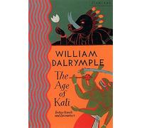 The Age of Kali: Travels and Encounters in India by Dalrymple, William (June 21, 1999) Paperback