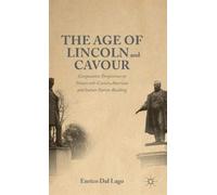 The Age of Lincoln and Cavour : Comparative Perspectives on 19th-Century American and Italian Nation-Building