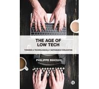 The Age of Low Tech : Towards a Technologically Sustainable Civilization