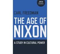 The Age of Nixon: A Study in Cultural Power