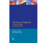 The Age of Oligarchy: Pre-Industrial Britain 1722-1783 (Foundations of Modern Britain)