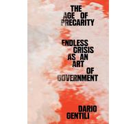 The Age of Precarity: Endless Crisis as an Art of Government
