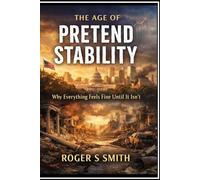 The Age of Pretend Stability: Why Everything Feels Fine Until It Isn’t