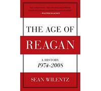 The Age of Reagan: A History, 1974 - 2008 (American History)