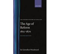 The Age of Reform 1815-1870: 13 (Oxford History of England)