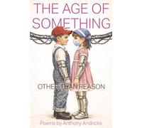 The Age of Something Other Than Reason