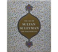 The Age of Sultan Suleyman the Magnificent