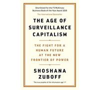The Age of Surveillance Capitalism: The Fight for a Human Future at the New Frontier of Power: Barack Obama's Books of 2019 (Main)