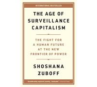 The Age of Surveillance Capitalism: The Fight for a Human Future at the New Frontier of Power