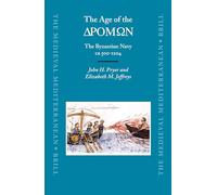The Age of the ΔΡΟΜΩΝ: The Byzantine Navy ca 500-1204: 62 (History)