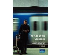 The Age of the Crusades: The Near East from the Eleventh Century to 1517 (A History of the Near East)