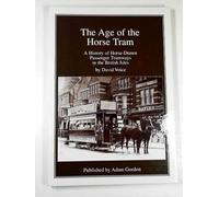 The Age of the Horse Tram: A History of Horse-Drawn Passenger Tramways in the British Isles