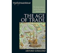 The Age of Trade: The Manila Galleons and the Dawn of the Global Economy (Exploring World History)