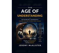 The Age of Understanding: Rethinking Leadership Through the Lens of Behavioral Science