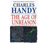 The Age of Unreason: New Thinking For A New World