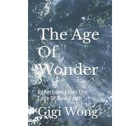 The Age Of Wonder: Reflections From Edge Of New Earth