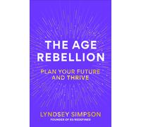 The Age Rebellion : Plan Your Future and Thrive
