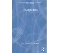 The Ageing Brain: The Neuobiology and Neuropsychiatry of Ageing (Studies on Neuropsychology, Development, and Cognition)