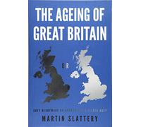 The Ageing of Great Britain: Grey Nightmare or Agenda for a Silver Age?