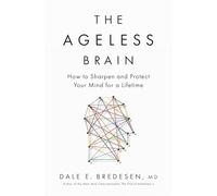 The Ageless Brain: How to Sharpen and Protect Your Mind for a Lifetime