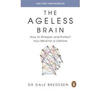 The Ageless Brain : How to Sharpen and Protect Your Mind for a Lifetime